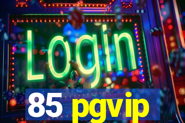 85 pgvip